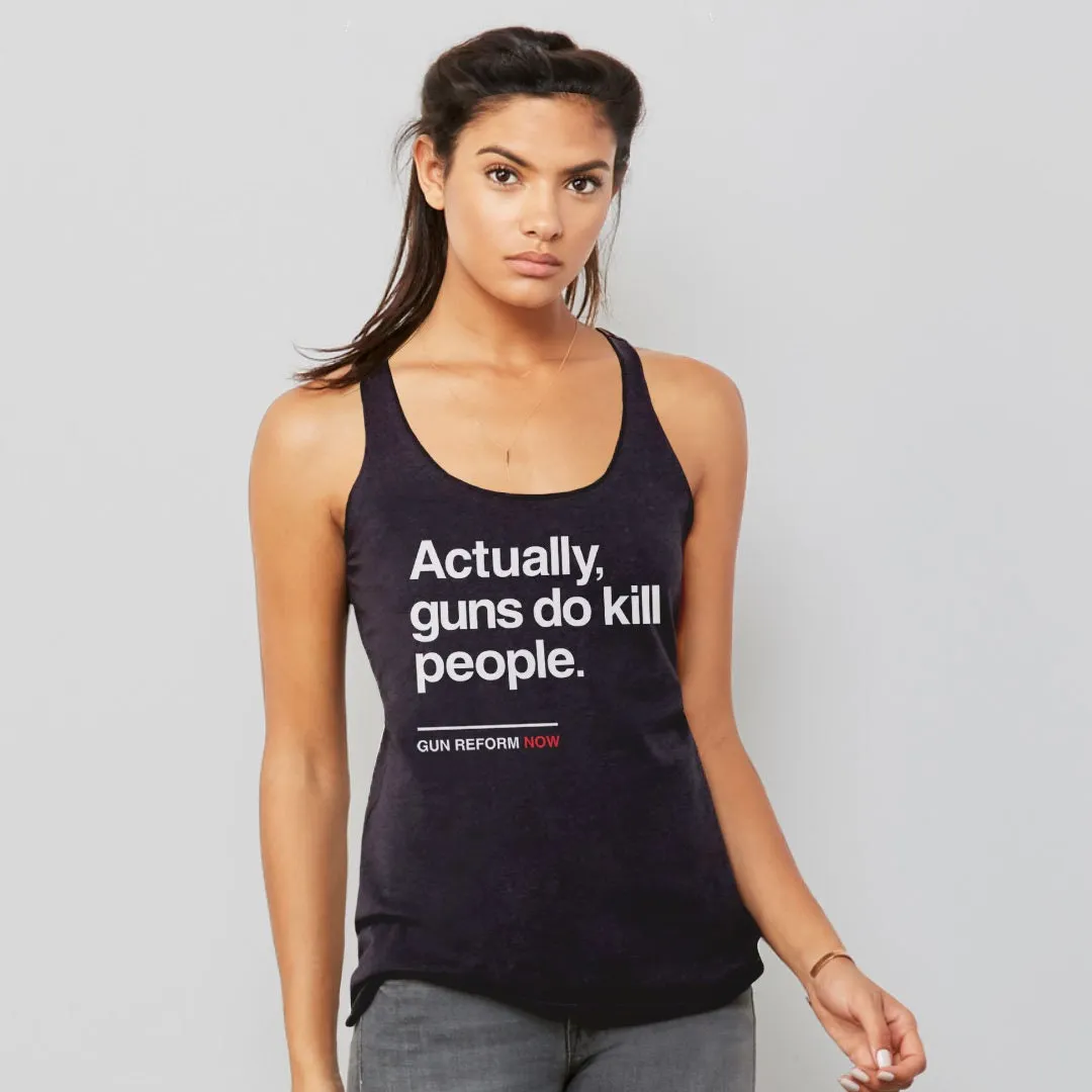 Actually Guns Do Kill People Tank Top