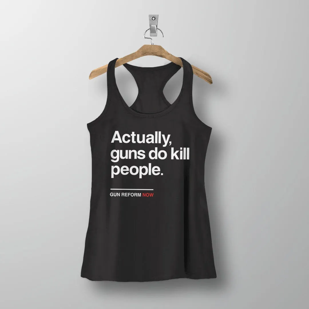 Actually Guns Do Kill People Tank Top