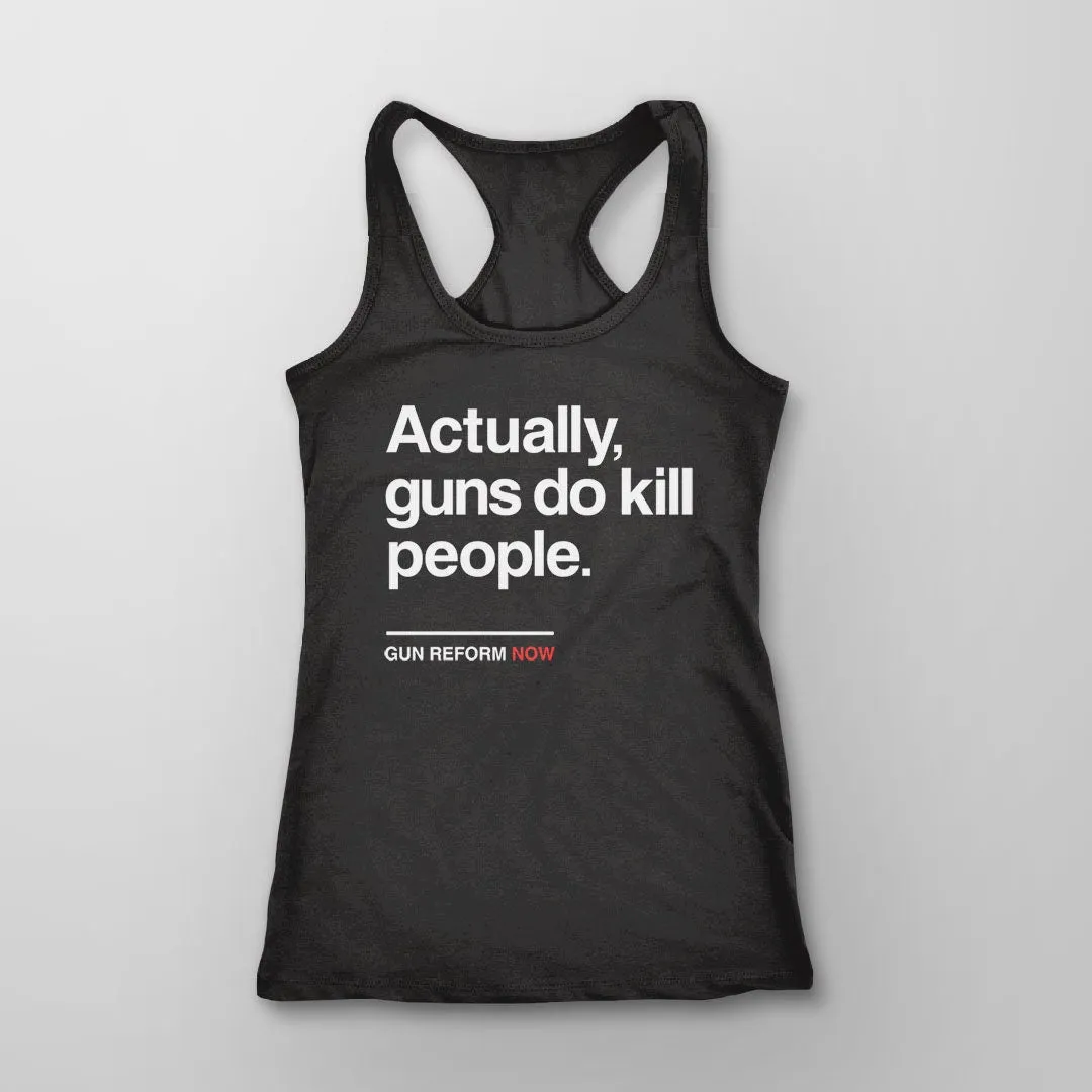Actually Guns Do Kill People Tank Top