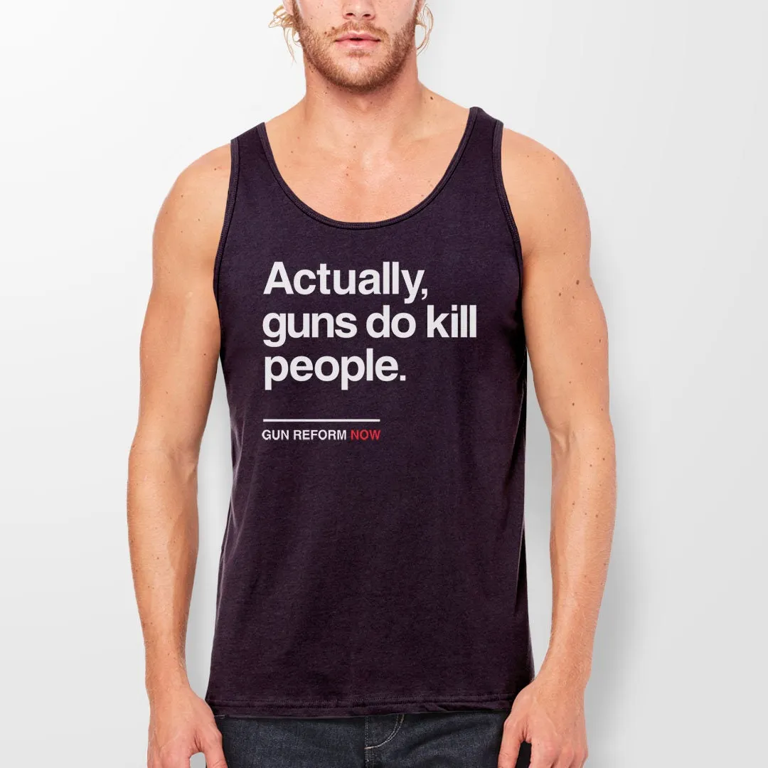 Actually Guns Do Kill People Tank Top